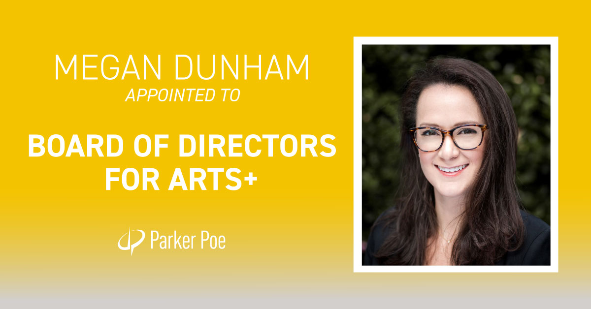 Megan Dunham Appointed to Board of Directors for Arts+ | Parker Poe